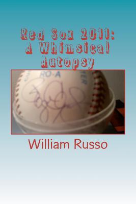 Red Sox 2011: A Whimsical Autopsy By William Russo Cover Image
