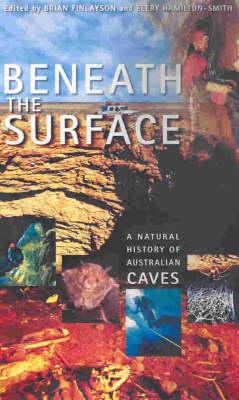 Beneath the Surface: A Natural History of Australian Caves Cover Image