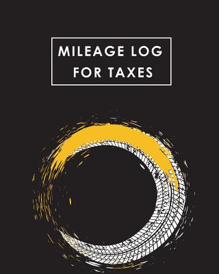 Mileage Log for Taxes: Daily Tracking Your Simple Mileage Log Book, Odometer Notebook for Business or Personal By Angel Creations Cover Image