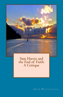 Sam Harris and the End of Faith: A Critique Cover Image