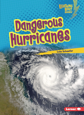 Dangerous Hurricanes (Lightning Bolt Books (R) -- Earth in Danger)