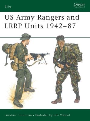 US Army Rangers & LRRP Units 1942–87 (Elite) By Gordon L. Rottman, Ronald Volstad (Illustrator) Cover Image
