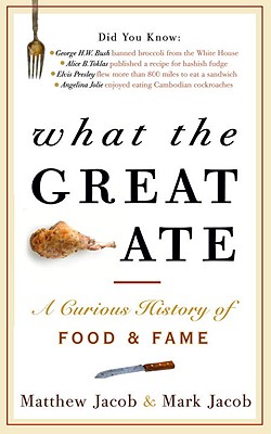What the Great Ate: A Curious History of Food and Fame Cover Image
