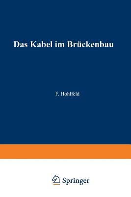 Das Kabel Im Brückenbau By Fritz Hohlfeld Cover Image