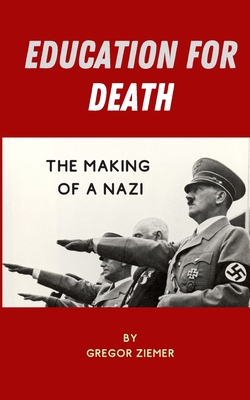 Education for Death: The Making of the Nazi By St Jerome School, Gregor Ziemer Cover Image