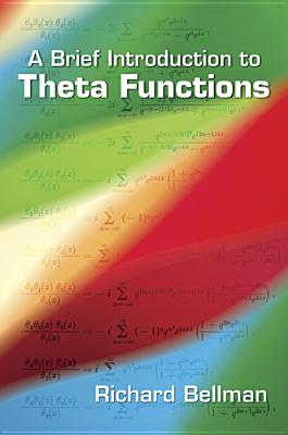 A Brief Introduction to Theta Functions (Dover Books on Mathematics) By Richard Bellman Cover Image