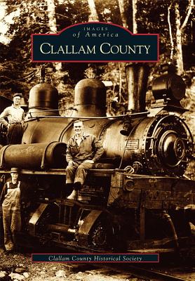 Clallam County (Images of America) By Clallam County Historical Society Cover Image