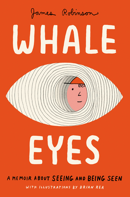 Cover Image for Whale Eyes: A Memoir About Seeing and Being Seen