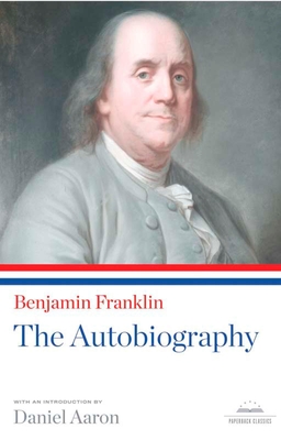 Benjamin Franklin: The Autobiography: A Library of America Paperback Classic Cover Image