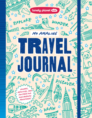 Lonely Planet Kids My Amazing Travel Journal: Write, Draw, Play Games & Capture Special Memories | Packed with Activities & Prompts | Keeps Kids Entertained During Travels