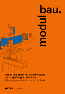 Modulbau: Planen Und Bauen Mit Raummodulen - Erfahrungen Aus Der PRAXIS Für Die PRAXIS Cover Image