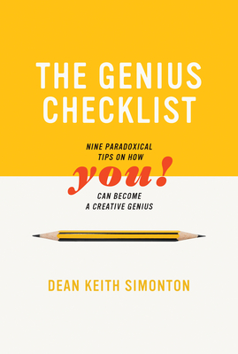 The Genius Checklist: Nine Paradoxical Tips on How You Can Become a Creative Genius