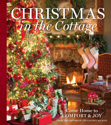 Christmas in the Cottage: Come Home to Comfort & Joy By Cindy Cooper (Editor) Cover Image