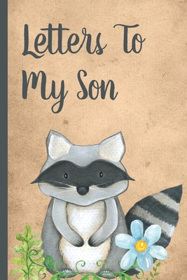 Letters To My Son: Cute Woodland Raccoon Prompted Fill In 93 Pages of Thoughtful Gift for New Mothers - Moms - Parents - Write Love Fille Cover Image