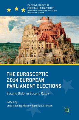 The Eurosceptic 2014 European Parliament Elections: Second Order or Second Rate? (Palgrave Studies in European Union Politics)