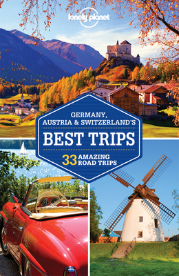 Lonely Planet Germany, Austria & Switzerland's Best Trips (Trips Country) By Lonely Planet, Nicola Williams, Kerry Christiani, Marc Di Duca, Catherine Le Nevez, Tom Masters, Sally O'Brien, Andrea Schulte-Peevers, Ryan Ver Berkmoes, Benedict Walker Cover Image
