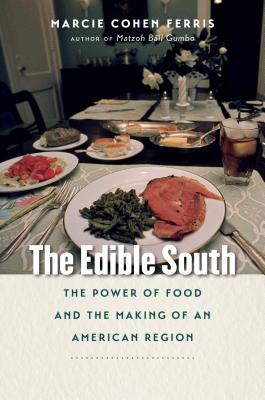 The Edible South: The Power of Food and the Making of an American Region