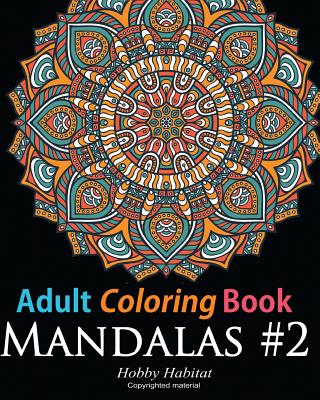 Adult Coloring Book: Mandala #2: Coloring Book for Grownups Featuring 45  Beautiful Mandala Patterns (Hobby Habitat Coloring Books #12)