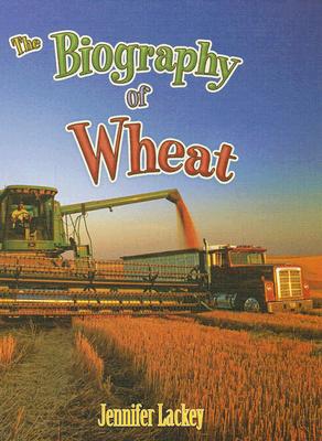The Biography of Wheat (How Did That Get Here?) Cover Image