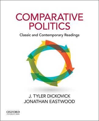 Comparative Politics: Classic and Contemporary Readings By J. Tyler Dickovick, Jonathan Eastwood Cover Image