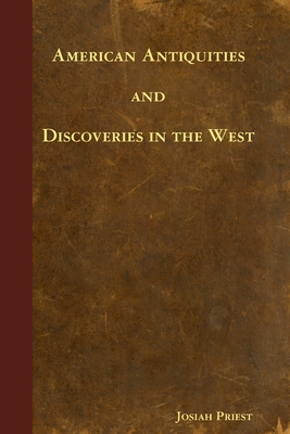 American Antiquities and Discoveries in the West By Josiah Priest Cover Image