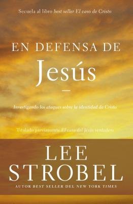 En Defensa de Jesús: Investigando Los Ataques Sobre La Identidad de Cristo (Case for ...)