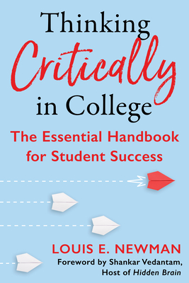 Thinking Critically in College: The Essential Handbook for Student Success By Louis Newman Cover Image