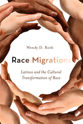 Race Migrations: Latinos and the Cultural Transformation of Race Cover Image