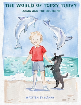 The world of Topsy Turvy - Lucas and the Dolphins Cover Image