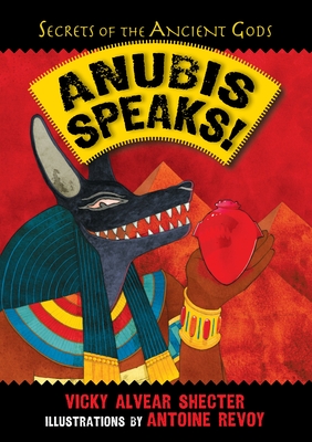 Anubis Speaks!: A Guide to the Afterlife by the Egyptian God of the Dead (Secrets of the Ancient Gods)