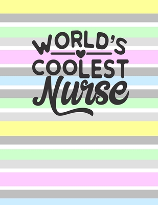World's Coolest Nurse: College Ruled Notebook for Nursing Student, Nurse School- Large (8.5 x 11), 120 Pages, Gift for Nurse Student, Gifts f Cover Image