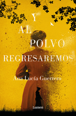 Y al polvo regresaremos / And to Dust We Will Return By Ana Lucia Guerrero Cover Image