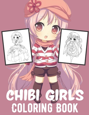 Chibi Girls Coloring Book An Adult Coloring Book With Cute Anime Characters And Adorable Manga Scenes For Relaxation Paperback Rj Julia Booksellers