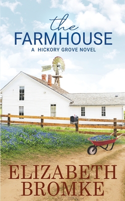 The Farmhouse: A Hickory Grove Novel By Elizabeth Bromke Cover Image