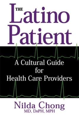 The Latino Patient: A Cultural Guide for Health Care Providers By Nilda Chong Cover Image