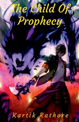 The Child Of Prophecy By Kartik Rathore Cover Image