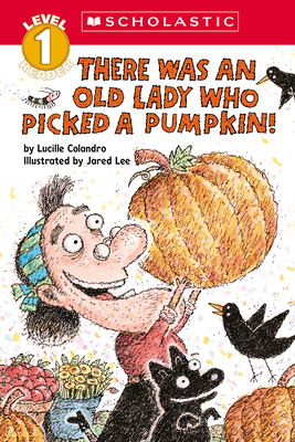 There Was an Old Lady Who Picked a Pumpkin! (Scholastic Reader, Level 1) Cover Image