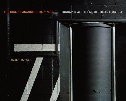 Disappearance of Darkness: Photography at the End of the Analog Era Cover Image