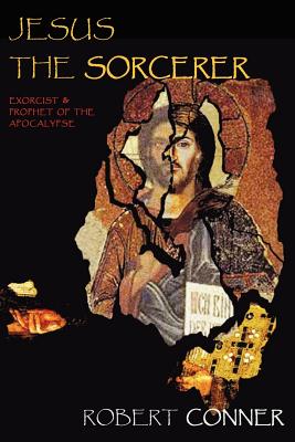 Jesus the Sorcerer By Robert Conner Cover Image