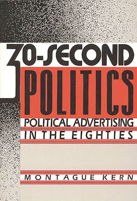 30-Second Politics: Political Advertising in the Eighties (Engineering)