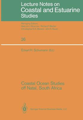 Coastal Ocean Studies Off Natal, South Africa (Coastal and Estuarine Studies #26) By Eckart H. Schumann (Editor) Cover Image