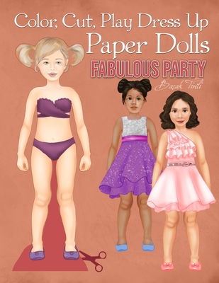 Color, Cut, Play Dress Up Paper Dolls, Fabulous Party: Fashion Activity Book, Paper Dolls for Scissors Skills and Coloring Cover Image