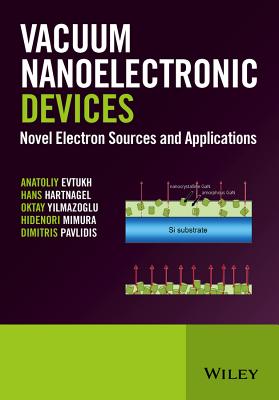 Vacuum Nanoelectronic Devices: Novel Electron Sources and Applications Cover Image