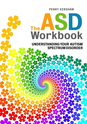 The ASD Workbook: Understanding Your Autism Spectrum Disorder Cover Image