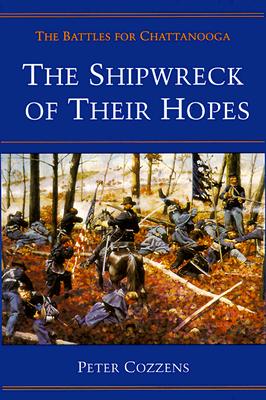 The Shipwreck of Their Hopes: THE BATTLES FOR CHATTANOOGA