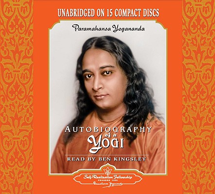 Autobiography of a Yogi: Unabridged Audiobook Read by Ben Kingsley By Paramahansa Yogananda, Yogananda, Sir Ben Kingsley (Read by) Cover Image