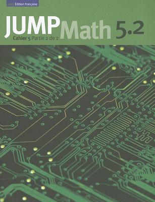 Jump Math Cahier 5.2: Édition Française