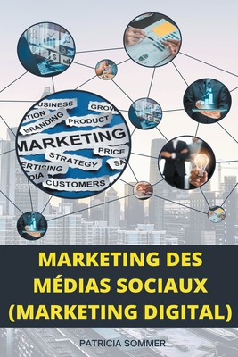 Marketing des Médias Sociaux (Marketing Digital) By Patricia Sommer Cover Image