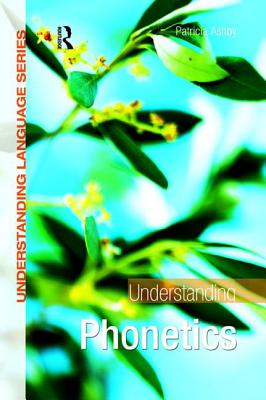 Understanding Phonetics (Understanding Language)
