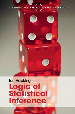 Logic of Statistical Inference (Cambridge Philosophy Classics) Cover Image